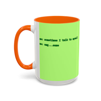 Sometimes I talk to myself - me: omg...same Light Green Accent Mug by cypherpunkgear.com