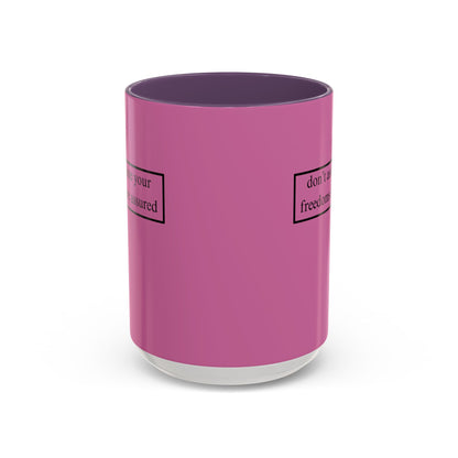 don't assume your freedoms are assured, Black font, Pink Accent Mug by cypherpunkgear.com