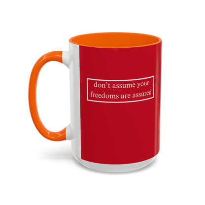 don't assume your freedoms are assured, White font, Red Accent Mug by cypherpunkgear.com