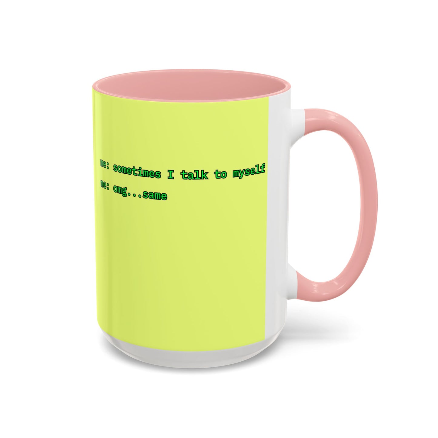 Sometimes I talk to myself - me: omg...same Yellow Accent Mug by cypherpunkgear.com