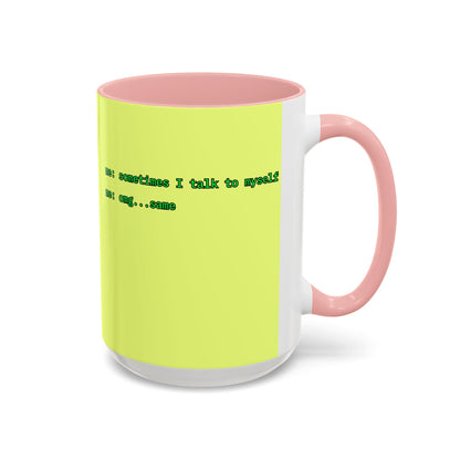 Sometimes I talk to myself - me: omg...same Yellow Accent Mug by cypherpunkgear.com
