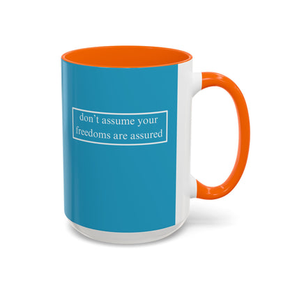 don't assume your freedoms are assured, White font, Turquoise Accent Mug by cypherpunkgear.com
