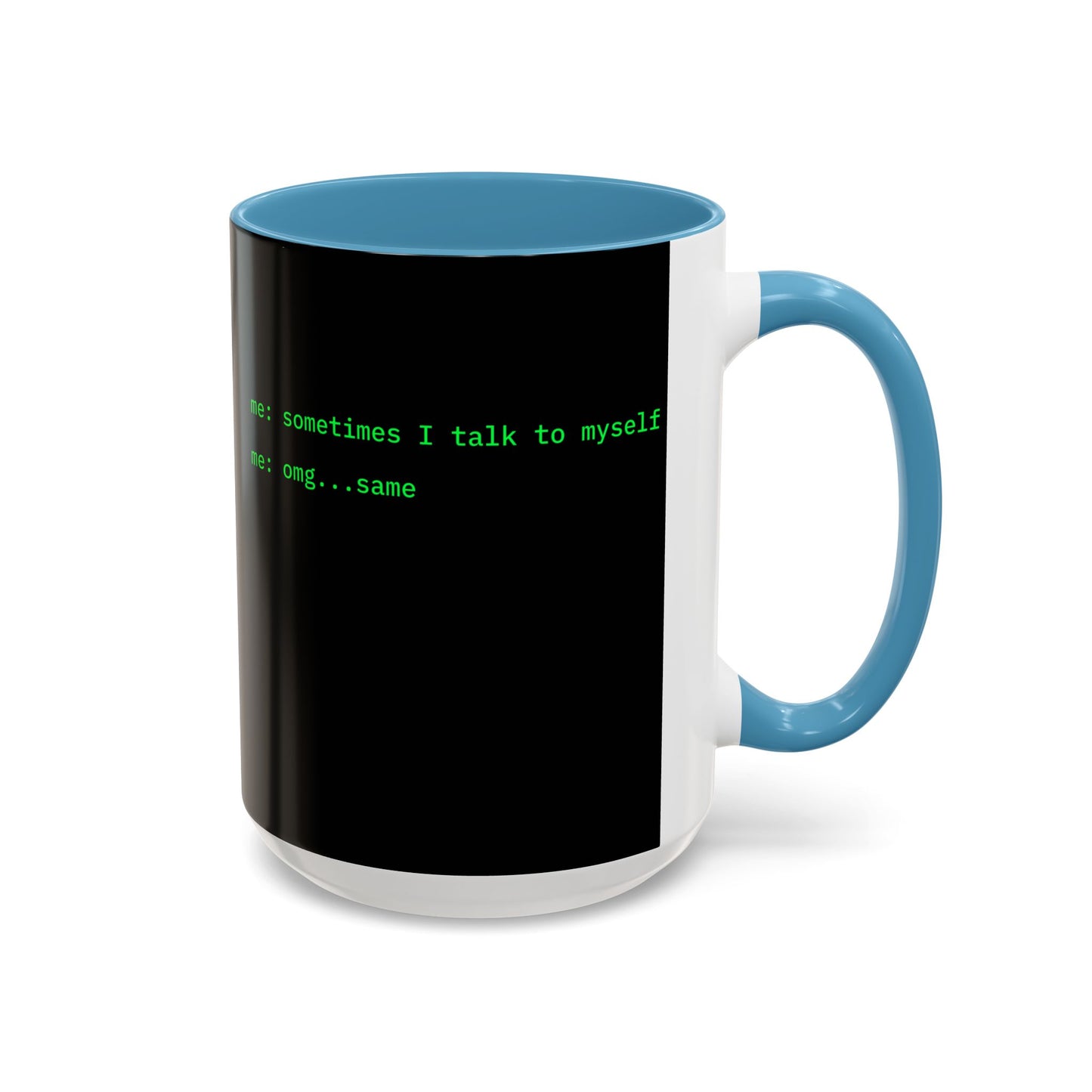 Sometimes I talk to myself - me: omg...same Black Accent Mug by cypherpunkgear.com