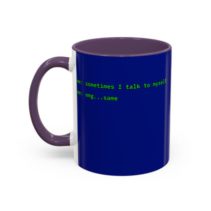 Sometimes I talk to myself - me: omg...same Blue Accent Mug by cypherpunkgear.com