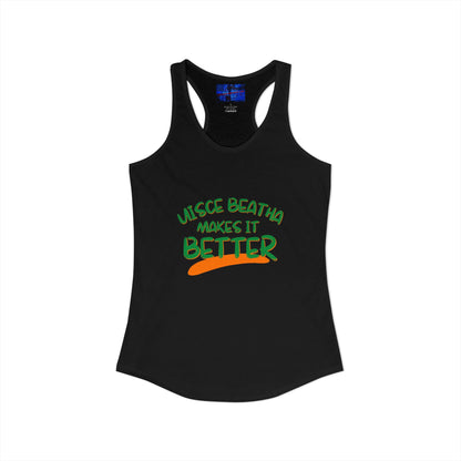 Uisce Beatha makes it better Green font Women's Racerback Tank Top by cypherpunkgear.com