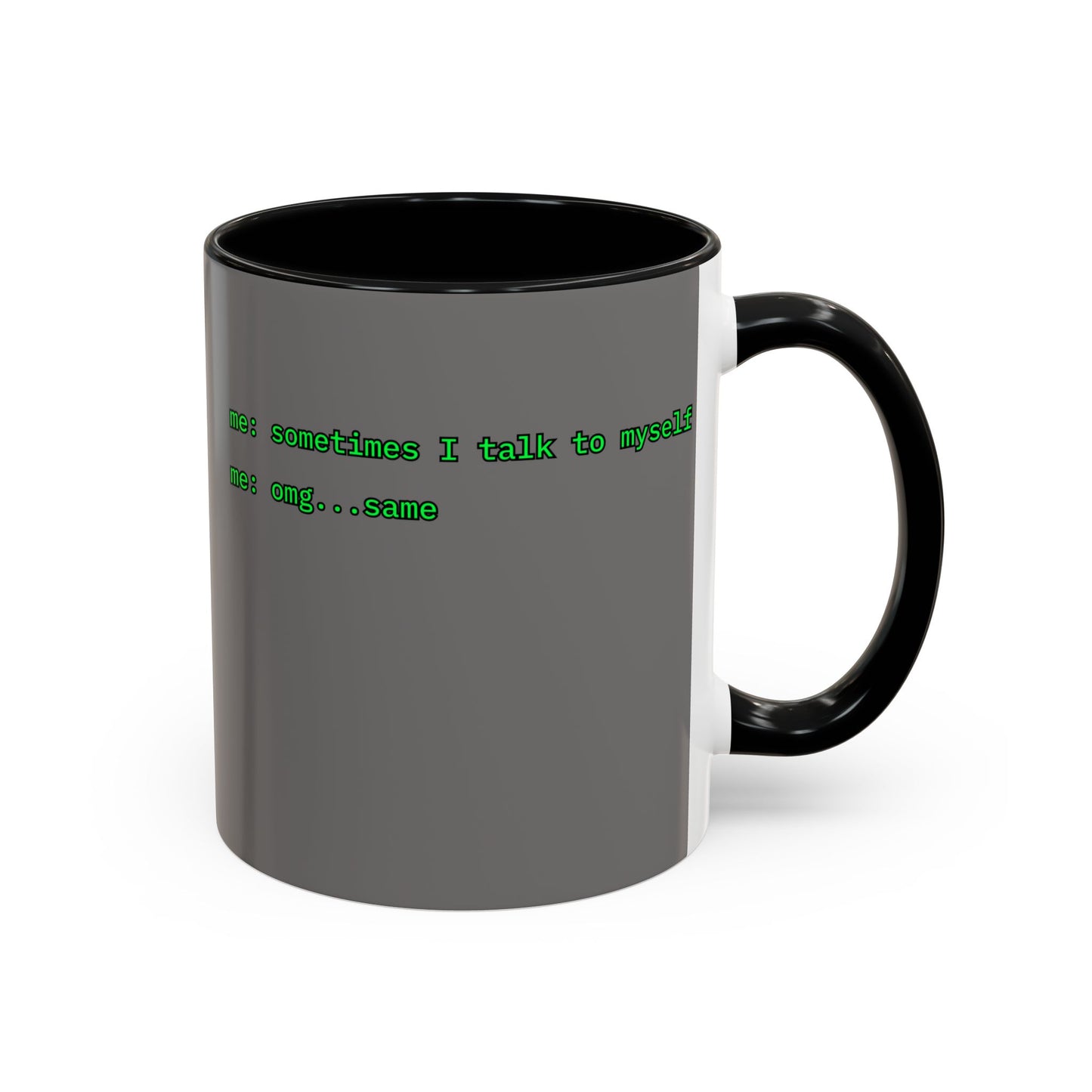 Sometimes I talk to myself - me: omg...same Grey Accent Mug by cypherpunkgear.com