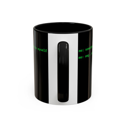 Sometimes I talk to myself - me: omg...same Black Accent Mug by cypherpunkgear.com