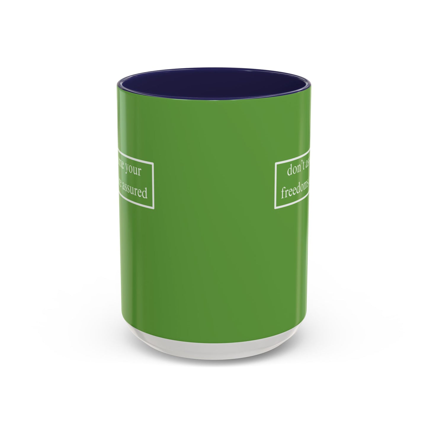 don't assume your freedoms are assured, White font, Green Accent Mug by cypherpunkgear.com