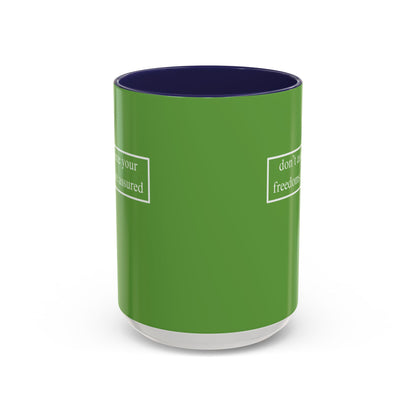 don't assume your freedoms are assured, White font, Green Accent Mug by cypherpunkgear.com