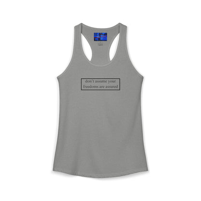 don't assume your freedoms are assured, Black font, Women's Racerback Tank Top by cypherpunkgear.com