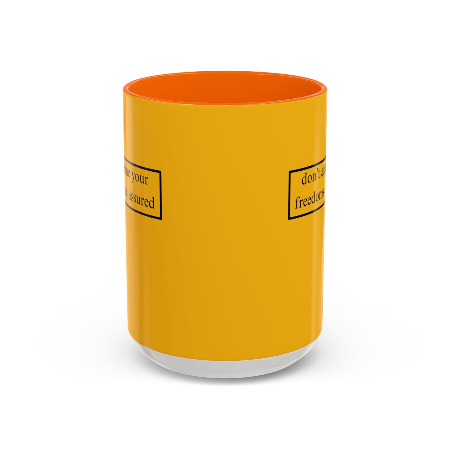 don't assume your freedoms are assured, Black font, Yellow Accent Mug by cypherpunkgear.com