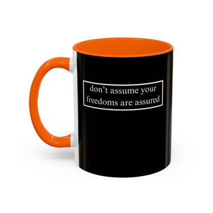 don't assume your freedoms are assured, White font, Black Accent Mug by cypherpunkgear.com