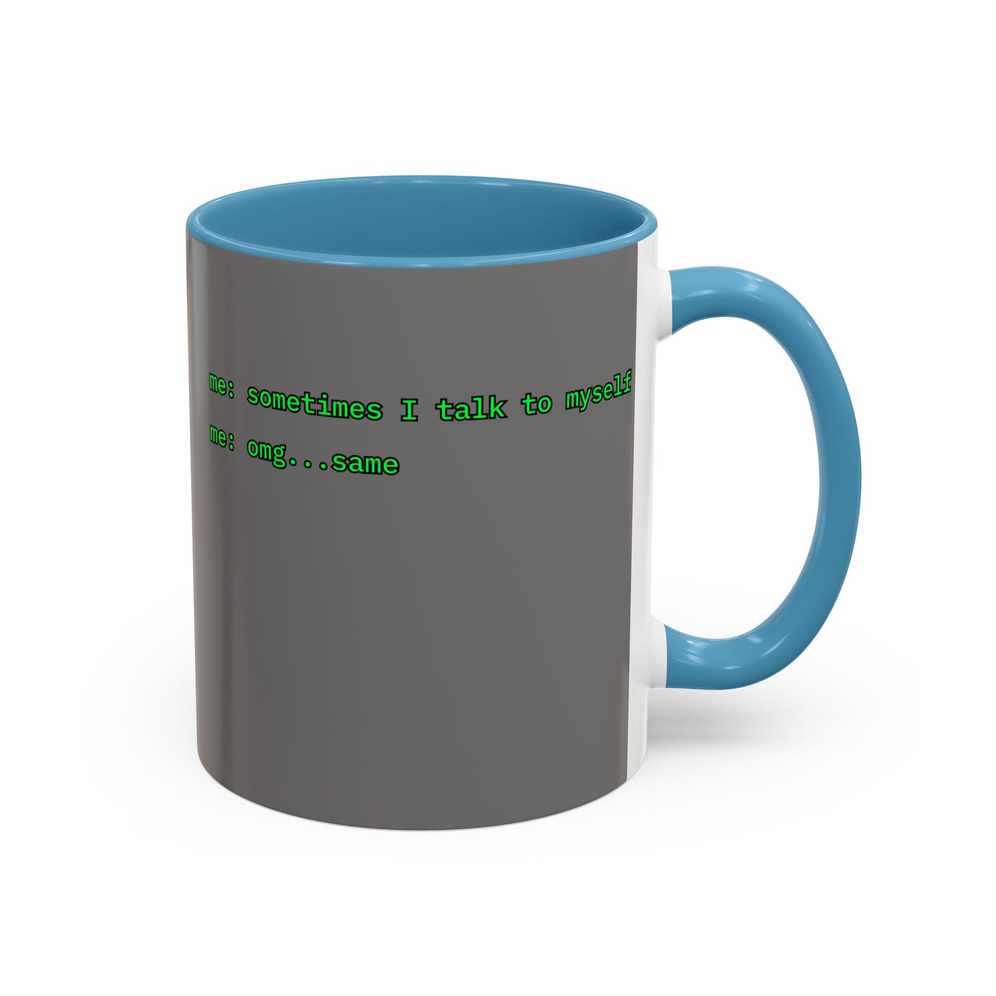 Sometimes I talk to myself - me: omg...same Grey Accent Mug by cypherpunkgear.com