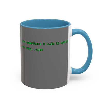Sometimes I talk to myself - me: omg...same Grey Accent Mug by cypherpunkgear.com