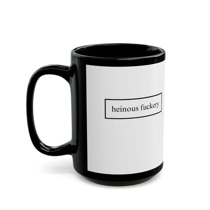 Heinous Fuckery White Mug by cypherpunkgear.com