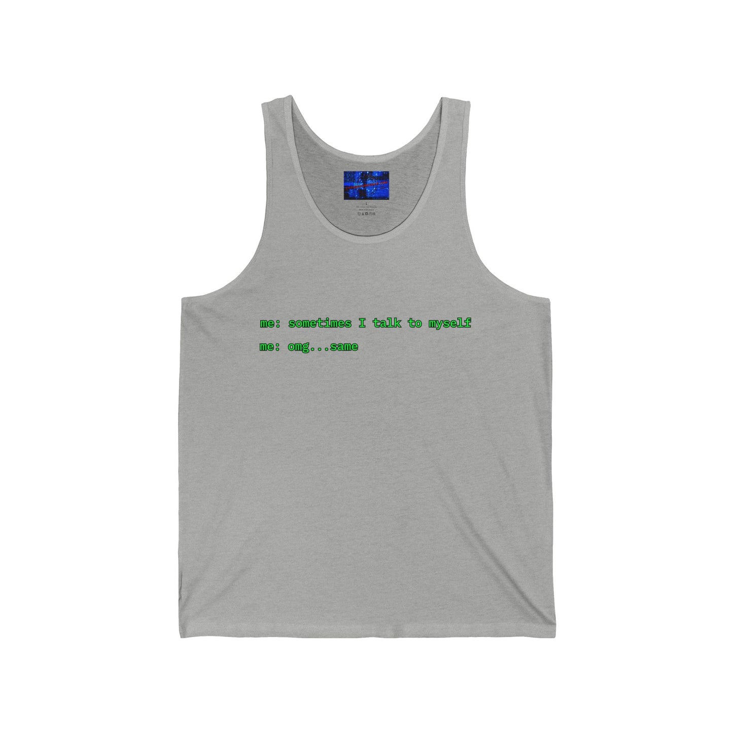 Sometimes I talk to myself - me: omg...same Unisex Jersey Tank Top by cypherpunkgear.com