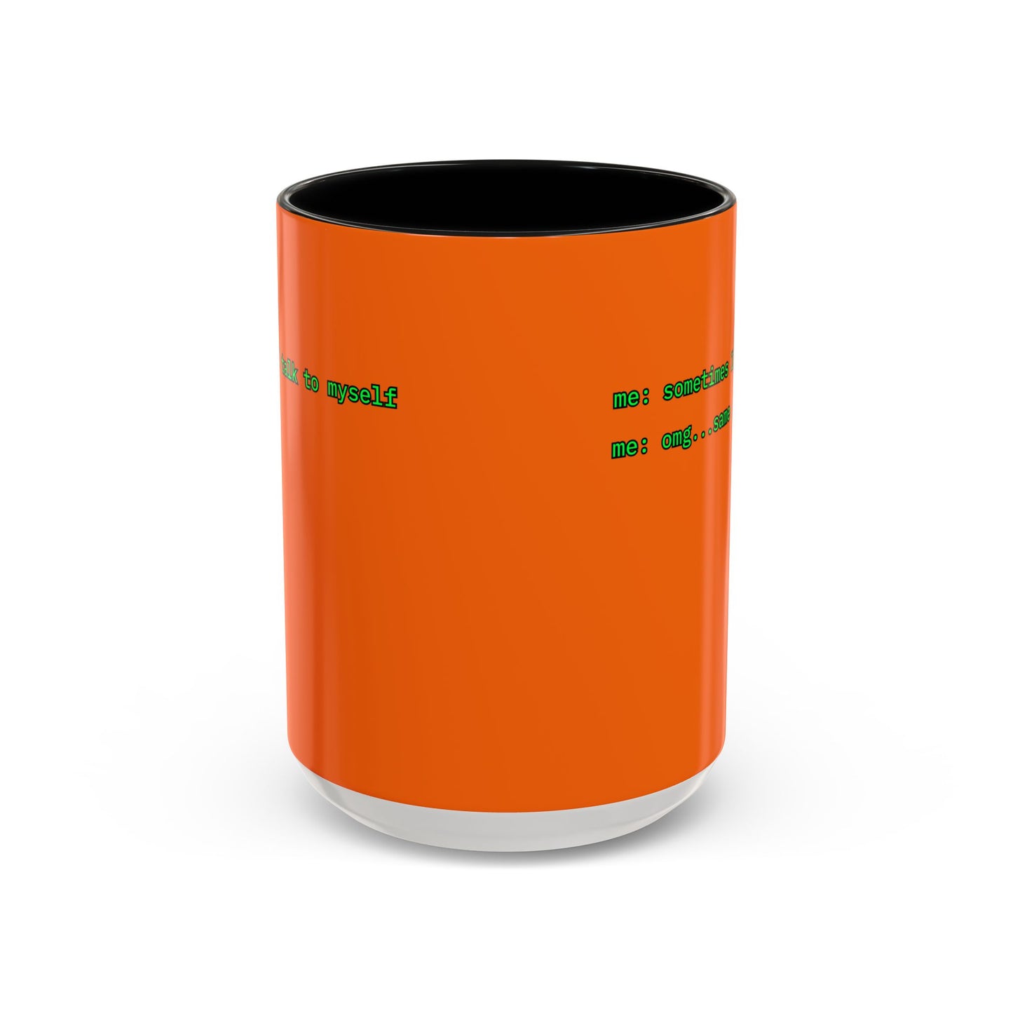 Sometimes I talk to myself - me: omg...same Orange Accent Mug by cypherpunkgear.com