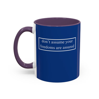don't assume your freedoms are assured, White font, Dark Blue Accent Mug by cypherpunkgear.com