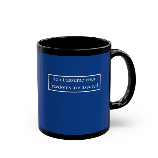 don't assume your freedoms are assured Dark Blue Mug by cypherpunkgear.com