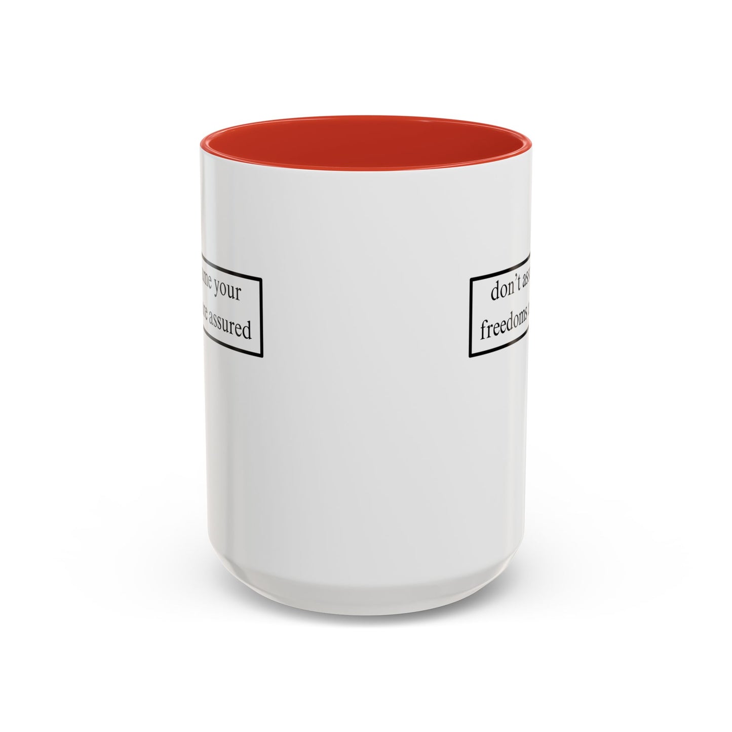 don't assume your freedoms are assured, Black font, White Accent Mug by cypherpunkgear.com