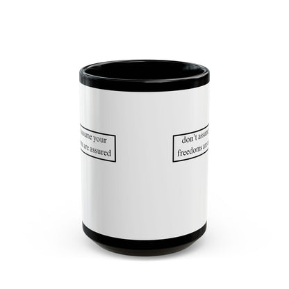 don't assume your freedoms are assured, Black font, White/Black Mug by cypherpunkgear.com