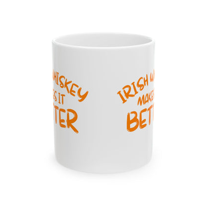 Irish Whiskey makes it better OGfont White Mug by cypherpunkgear.com