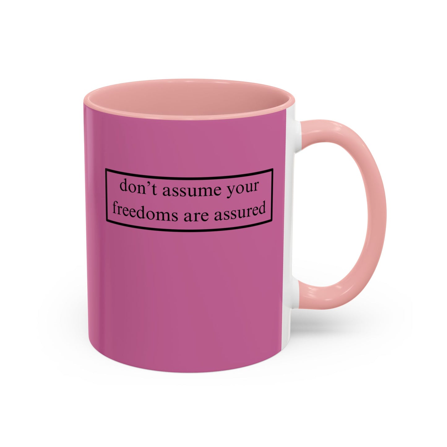 don't assume your freedoms are assured, Black font, Pink Accent Mug by cypherpunkgear.com