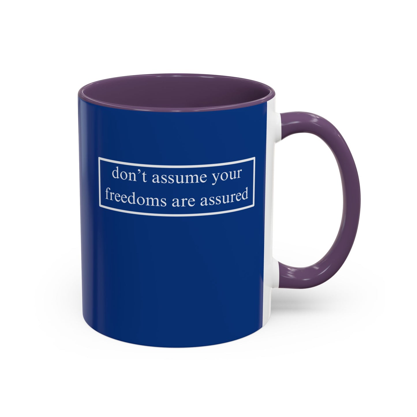 don't assume your freedoms are assured, White font, Dark Blue Accent Mug by cypherpunkgear.com