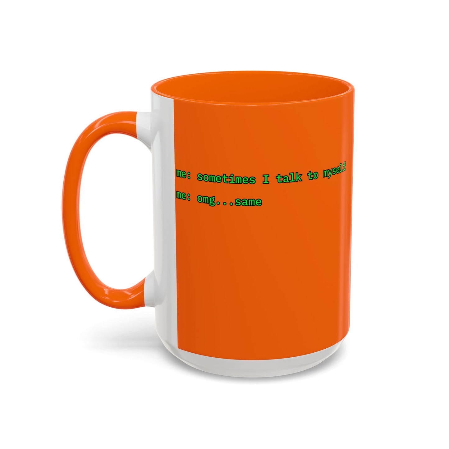 Sometimes I talk to myself - me: omg...same Orange Accent Mug by cypherpunkgear.com
