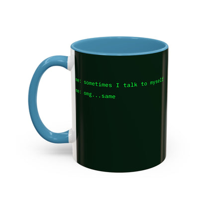 Sometimes I talk to myself - me: omg...same Dark Green Accent Mug by cypherpunkgear.com