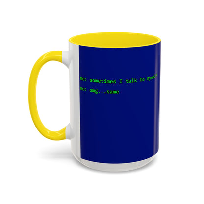 Sometimes I talk to myself - me: omg...same Blue Accent Mug by cypherpunkgear.com