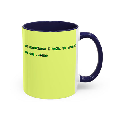 Sometimes I talk to myself - me: omg...same Yellow Accent Mug by cypherpunkgear.com