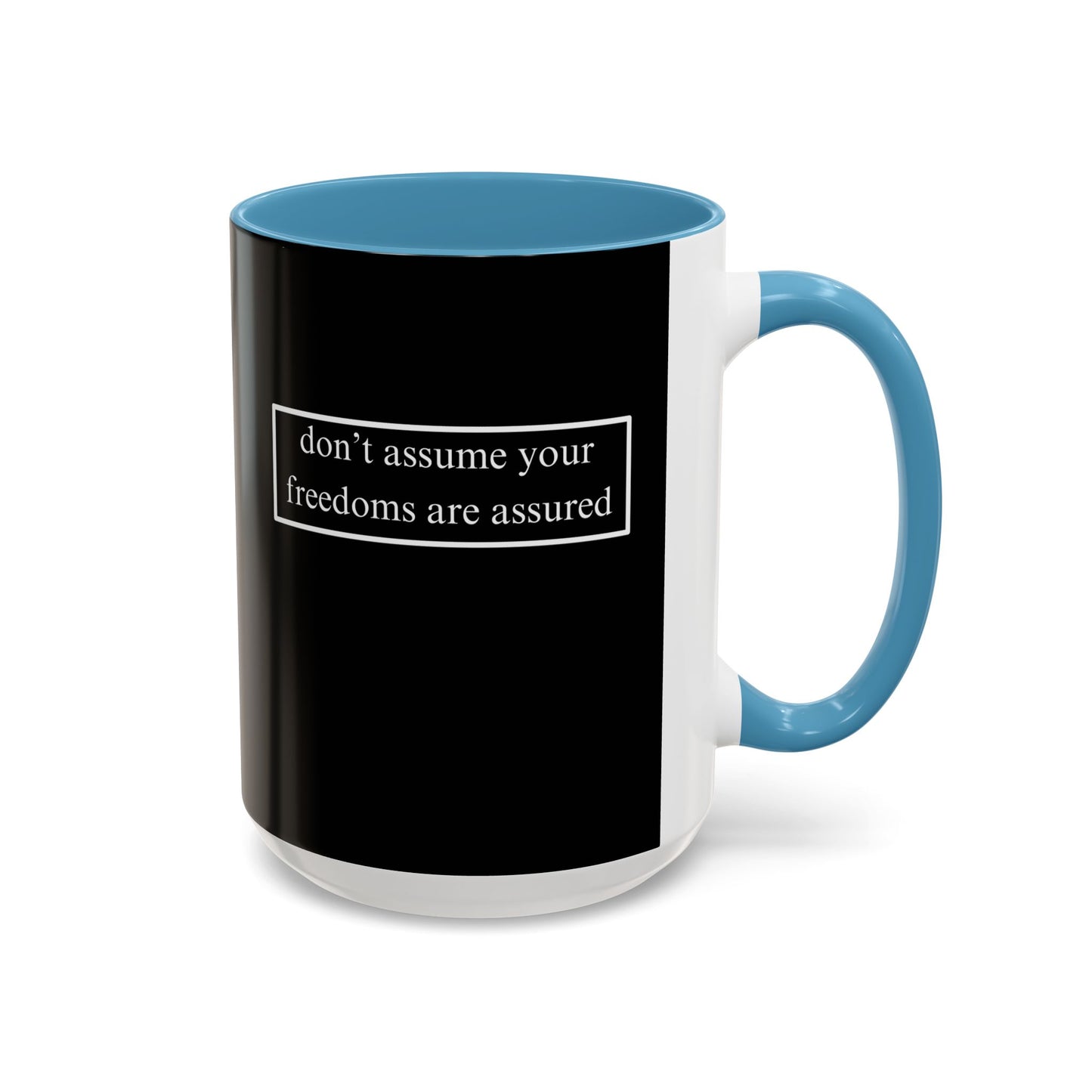 don't assume your freedoms are assured, White font, Black Accent Mug by cypherpunkgear.com