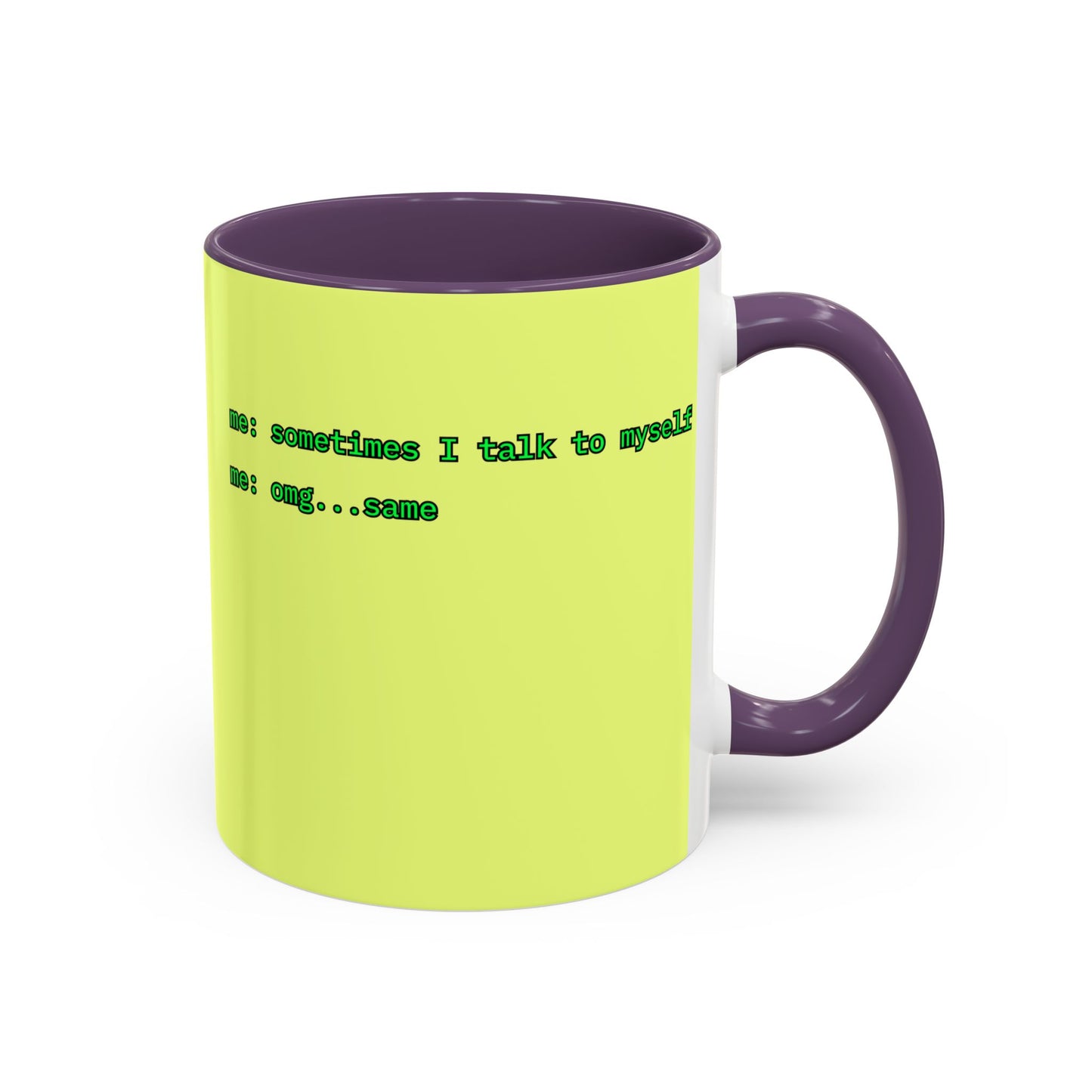 Sometimes I talk to myself - me: omg...same Yellow Accent Mug by cypherpunkgear.com