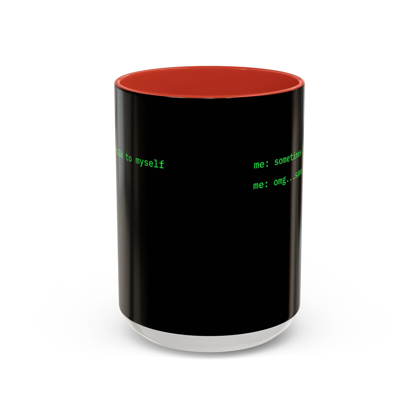 Sometimes I talk to myself - me: omg...same Black Accent Mug by cypherpunkgear.com