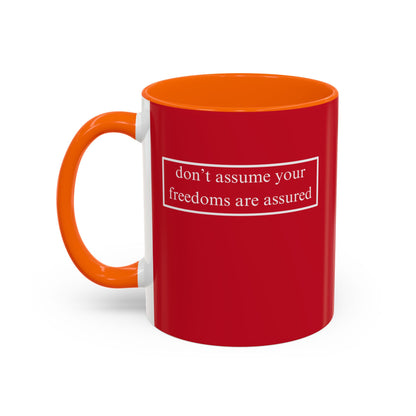 don't assume your freedoms are assured, White font, Red Accent Mug by cypherpunkgear.com