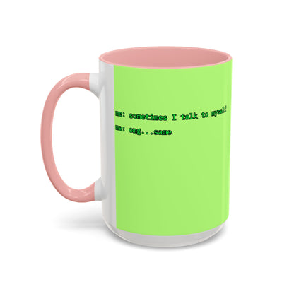 Sometimes I talk to myself - me: omg...same Light Green Accent Mug by cypherpunkgear.com