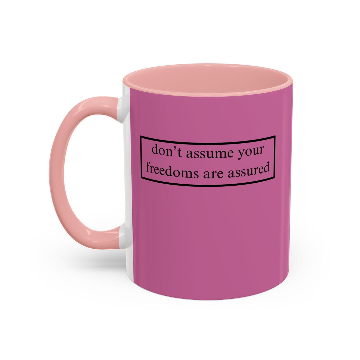 don't assume your freedoms are assured, Black font, Pink Accent Mug by cypherpunkgear.com