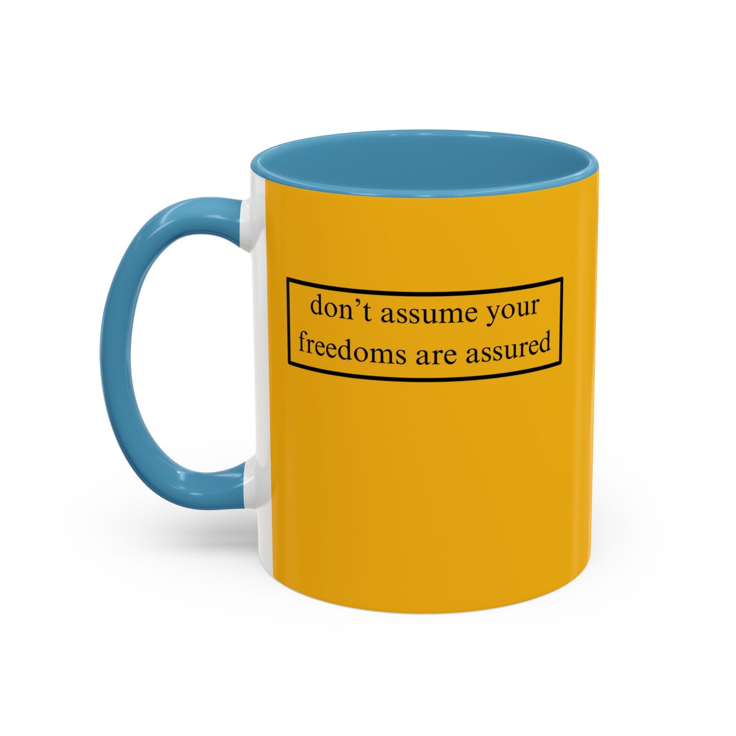 don't assume your freedoms are assured, Black font, Yellow Accent Mug by cypherpunkgear.com