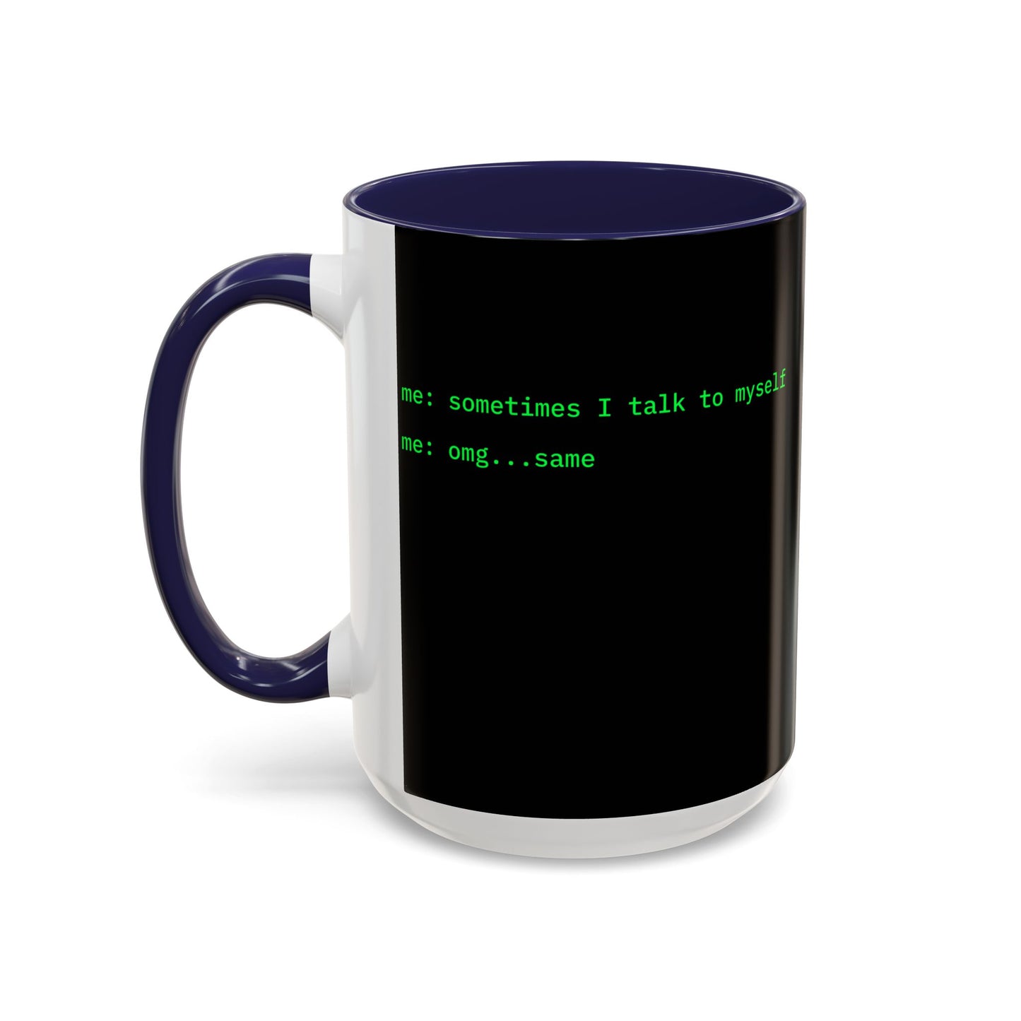Sometimes I talk to myself - me: omg...same Black Accent Mug by cypherpunkgear.com