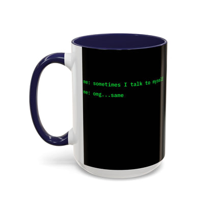 Sometimes I talk to myself - me: omg...same Black Accent Mug by cypherpunkgear.com