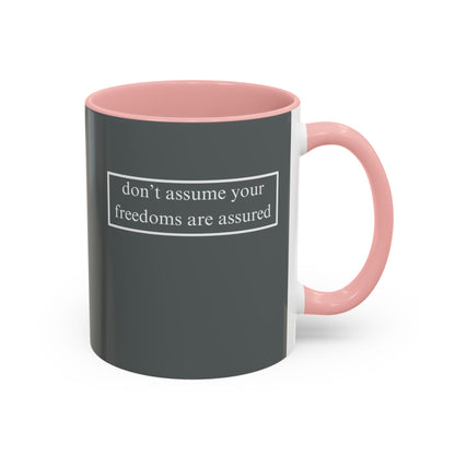 don't assume your freedoms are assured, White font, Grey Accent Mug by cypherpunkgear.com