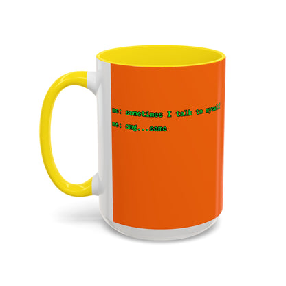 Sometimes I talk to myself - me: omg...same Orange Accent Mug by cypherpunkgear.com
