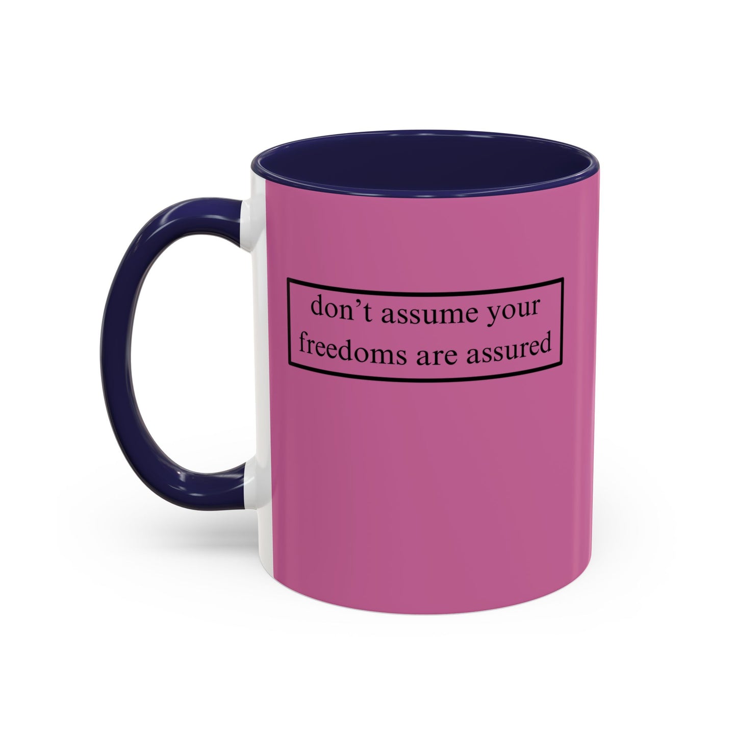 don't assume your freedoms are assured, Black font, Pink Accent Mug by cypherpunkgear.com