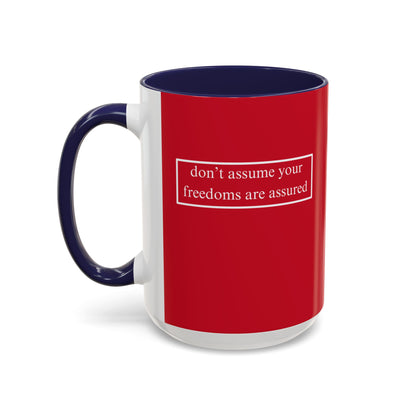 don't assume your freedoms are assured, White font, Red Accent Mug by cypherpunkgear.com