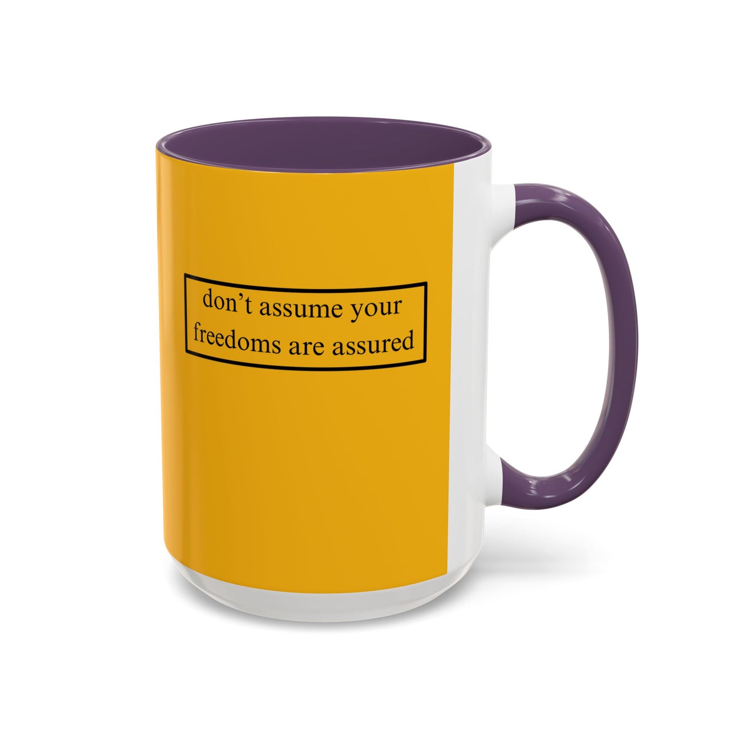 don't assume your freedoms are assured, Black font, Yellow Accent Mug by cypherpunkgear.com