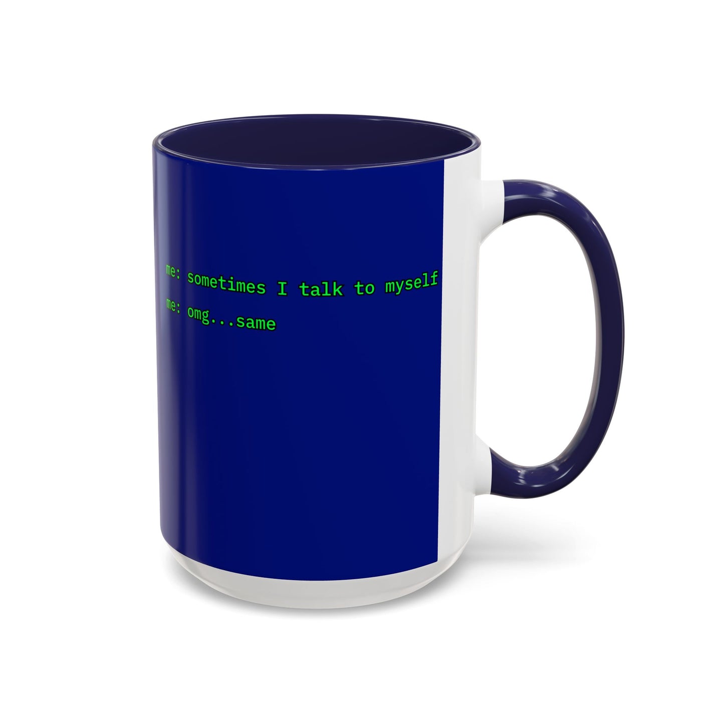 Sometimes I talk to myself - me: omg...same Blue Accent Mug by cypherpunkgear.com