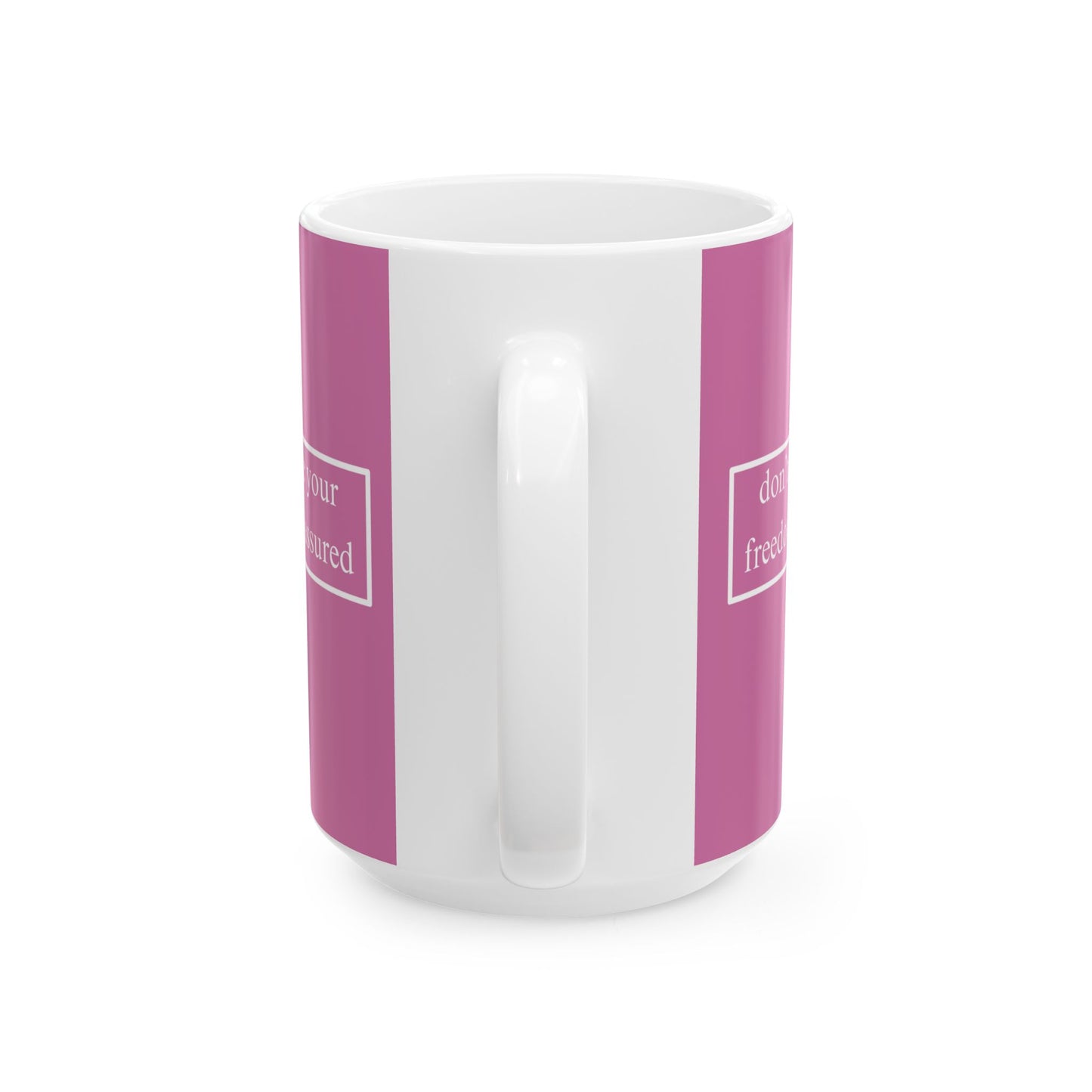 don't assume your freedoms are assured, White font, Pink/White Mug by cypherpunkgear.com