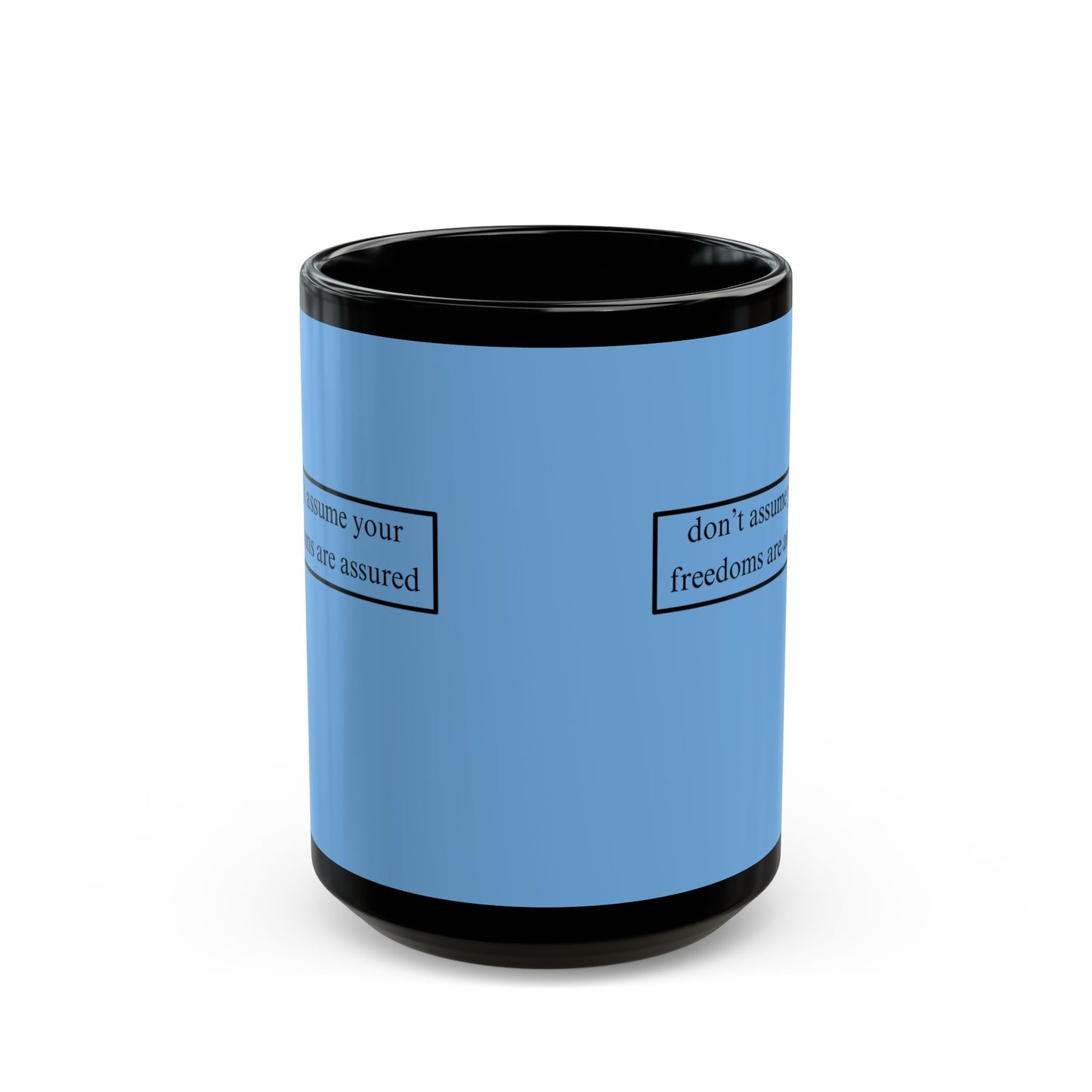 don't assume your freedoms are assured Light Blue Mug by cypherpunkgear.com
