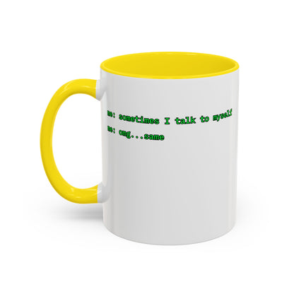Sometimes I talk to myself - me: omg...same White Accent Mug by cypherpunkgear.com